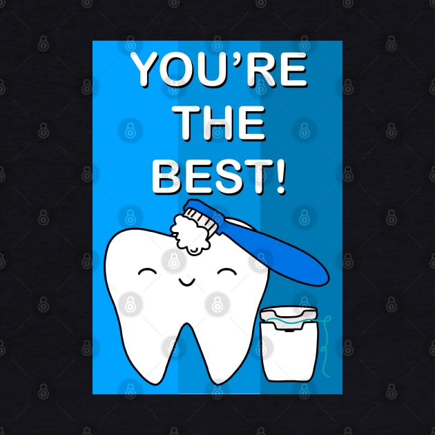 You're the best! illustration - for Dentists, Hygienists, Dental Assistants, Dental Students and anyone who loves teeth by Happimola by Happimola